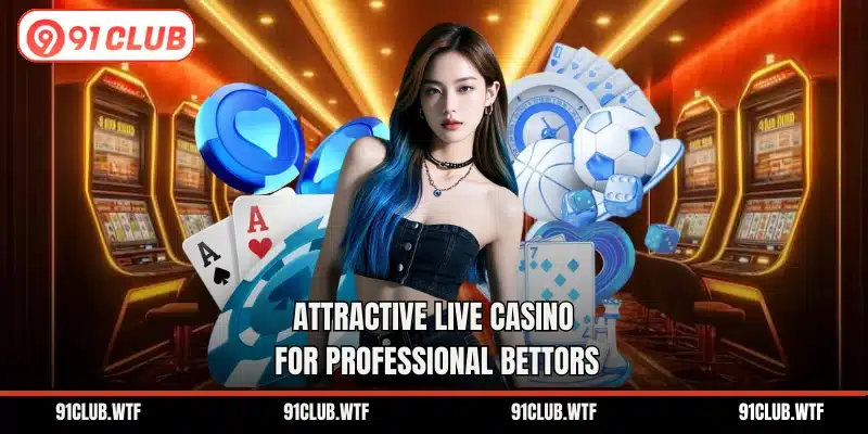 Attractive Live Casino for professional bettors
